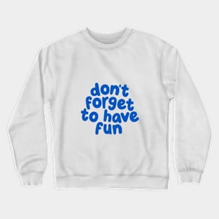 Don't Forget to Have Fun by The Motivated Type in Soft Pink and Blue Crewneck Sweatshirt